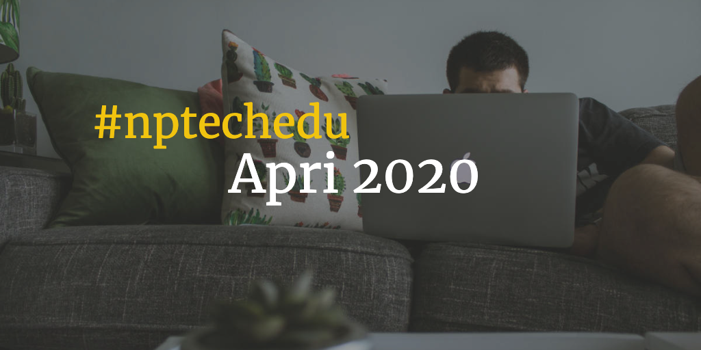 Cover Image: #nptechedu April 2020 man behind a computer screen on a sofa